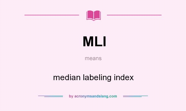 What does MLI mean? It stands for median labeling index