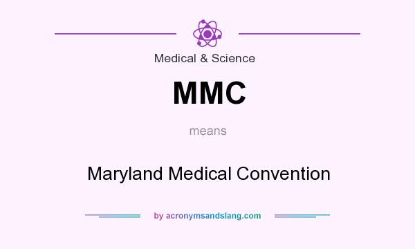 What does MMC mean? It stands for Maryland Medical Convention