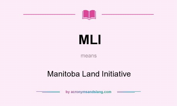 What does MLI mean? It stands for Manitoba Land Initiative