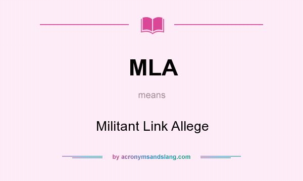 What does MLA mean? It stands for Militant Link Allege