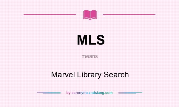 What does MLS mean? It stands for Marvel Library Search