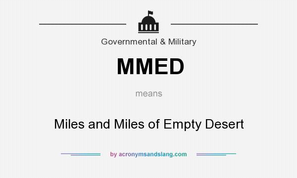 What does MMED mean? It stands for Miles and Miles of Empty Desert
