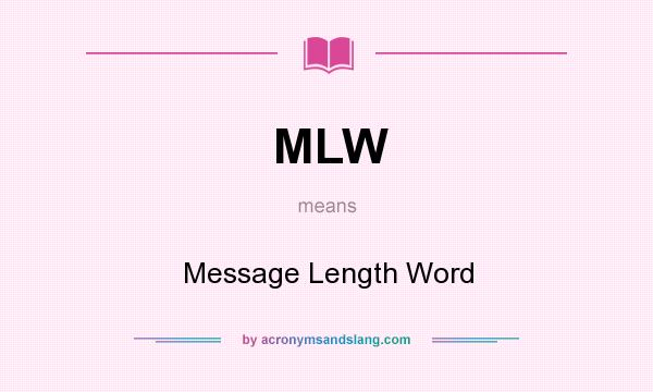 What does MLW mean? It stands for Message Length Word