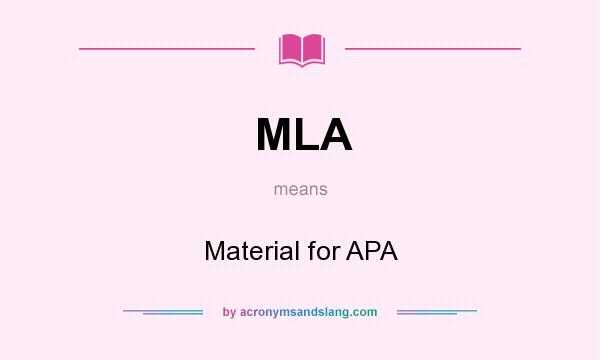What does MLA mean? It stands for Material for APA