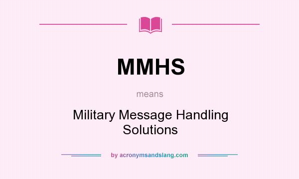 What does MMHS mean? It stands for Military Message Handling Solutions