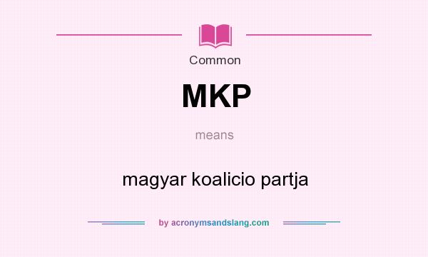 What does MKP mean? It stands for magyar koalicio partja