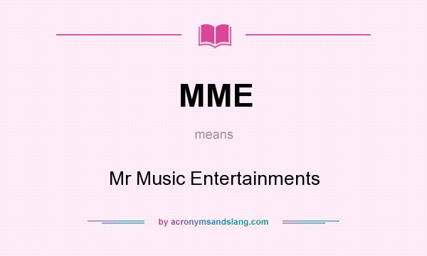 What does MME mean? It stands for Mr Music Entertainments