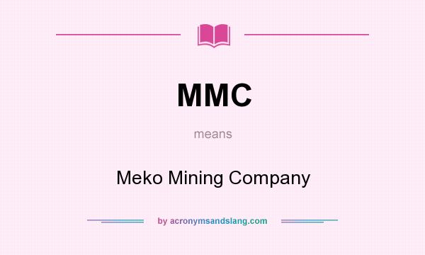 What does MMC mean? It stands for Meko Mining Company