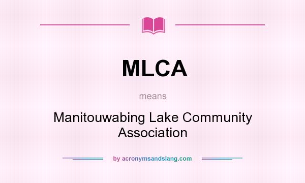 What does MLCA mean? It stands for Manitouwabing Lake Community Association