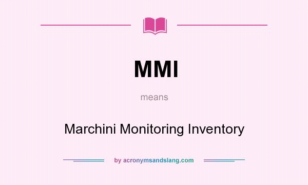 What does MMI mean? It stands for Marchini Monitoring Inventory