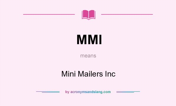 What does MMI mean? It stands for Mini Mailers Inc