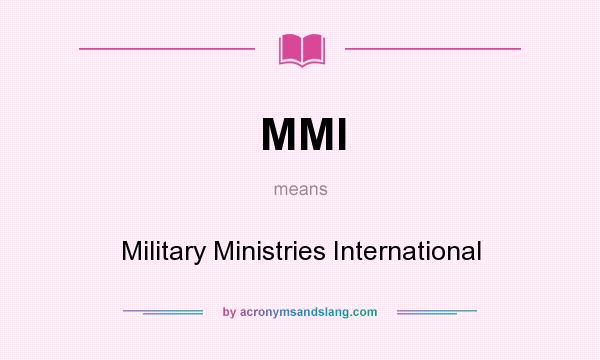 What does MMI mean? It stands for Military Ministries International