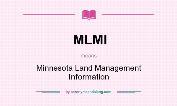 What does MLMI mean? It stands for Minnesota Land Management Information