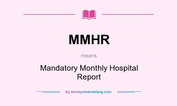What does MMHR mean? It stands for Mandatory Monthly Hospital Report