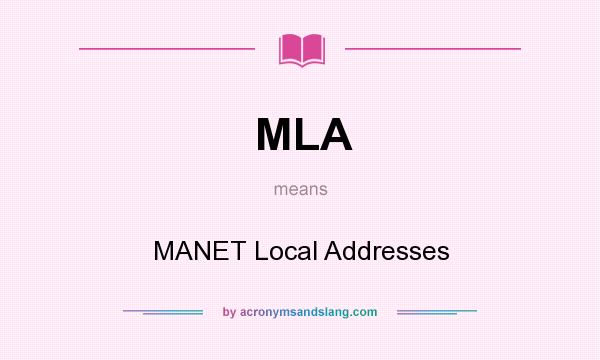 What does MLA mean? It stands for MANET Local Addresses