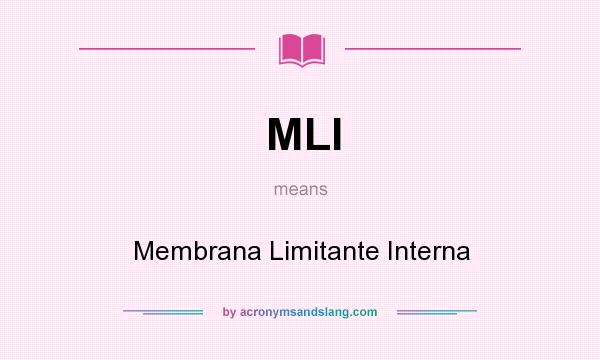 What does MLI mean? It stands for Membrana Limitante Interna