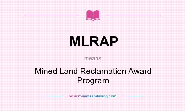 What does MLRAP mean? It stands for Mined Land Reclamation Award Program