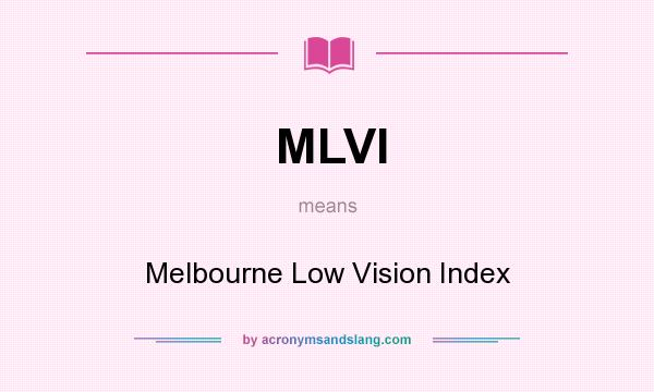 What does MLVI mean? It stands for Melbourne Low Vision Index