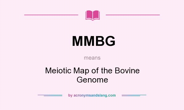 What does MMBG mean? It stands for Meiotic Map of the Bovine Genome