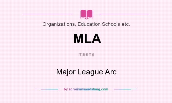What does MLA mean? It stands for Major League Arc