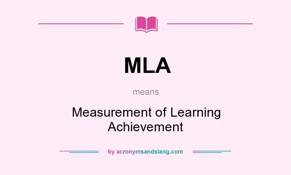 What does MLA mean? It stands for Measurement of Learning Achievement