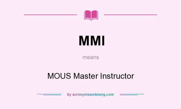 What does MMI mean? It stands for MOUS Master Instructor