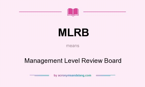 What does MLRB mean? It stands for Management Level Review Board