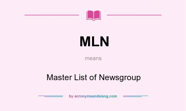 What does MLN mean? It stands for Master List of Newsgroup