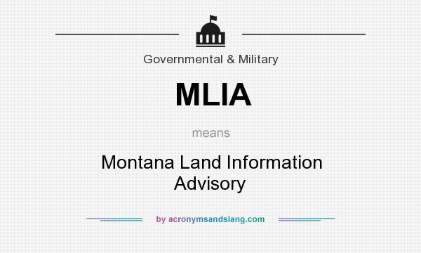 What does MLIA mean? It stands for Montana Land Information Advisory