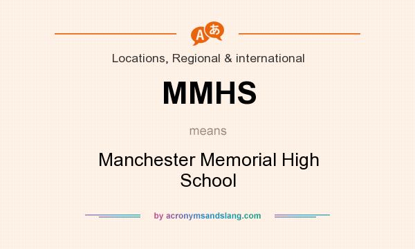What does MMHS mean? It stands for Manchester Memorial High School
