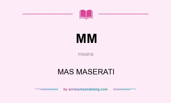 What does MM mean? It stands for MAS MASERATI