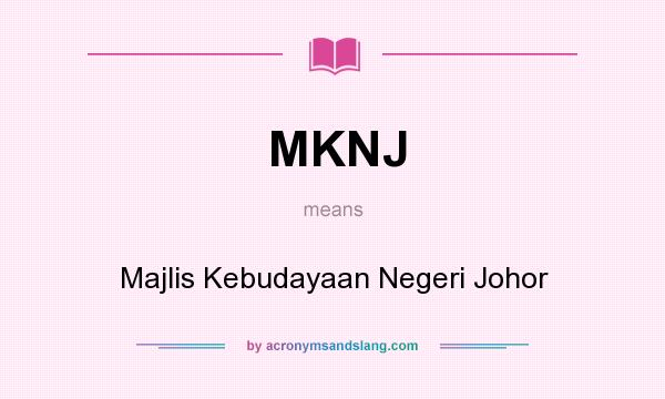 What does MKNJ mean? It stands for Majlis Kebudayaan Negeri Johor