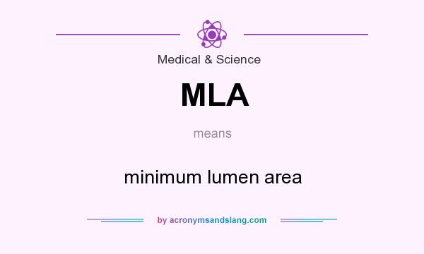 What does MLA mean? It stands for minimum lumen area