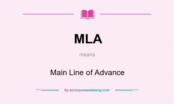What does MLA mean? It stands for Main Line of Advance