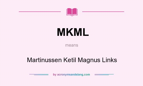 What does MKML mean? It stands for Martinussen Ketil Magnus Links