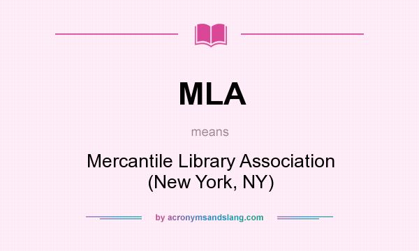 What does MLA mean? It stands for Mercantile Library Association (New York, NY)