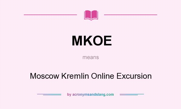What does MKOE mean? It stands for Moscow Kremlin Online Excursion