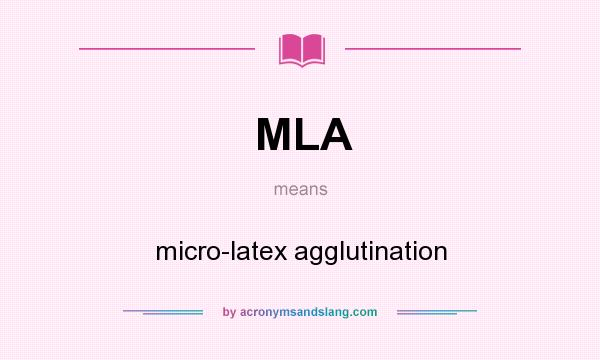 What does MLA mean? It stands for micro-latex agglutination