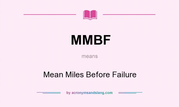 What does MMBF mean? It stands for Mean Miles Before Failure