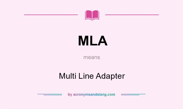 What does MLA mean? It stands for Multi Line Adapter