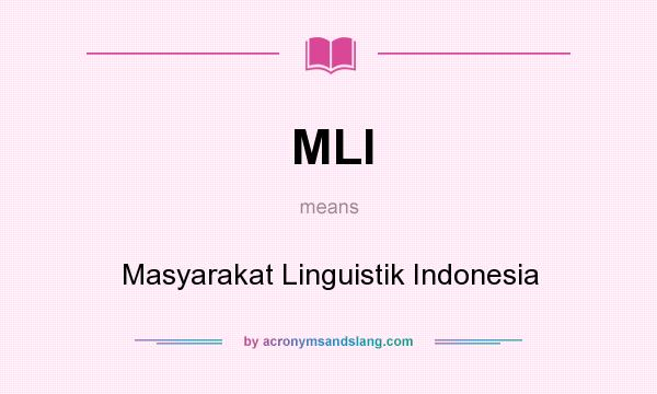 What does MLI mean? It stands for Masyarakat Linguistik Indonesia