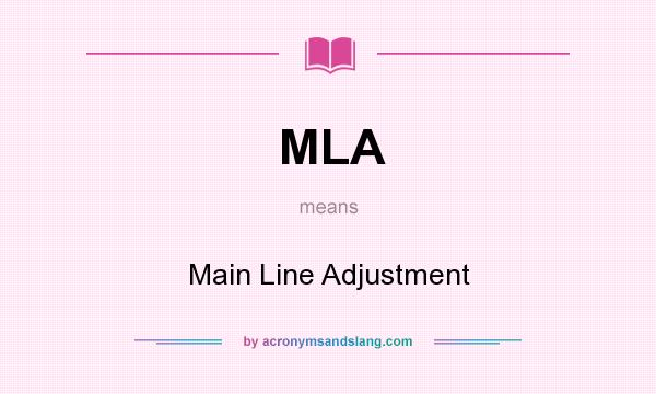 What does MLA mean? It stands for Main Line Adjustment