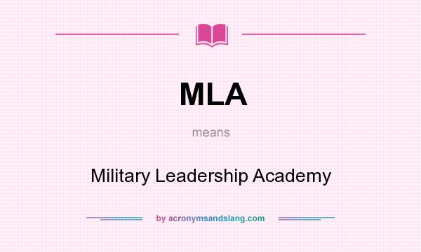 What does MLA mean? It stands for Military Leadership Academy