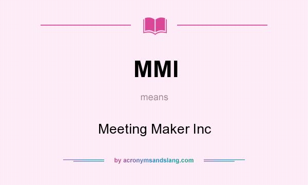 What does MMI mean? It stands for Meeting Maker Inc