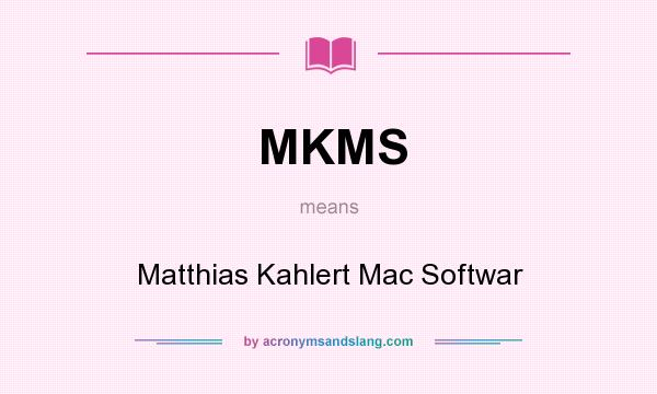 What does MKMS mean? It stands for Matthias Kahlert Mac Softwar