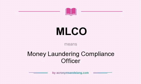 What does MLCO mean? It stands for Money Laundering Compliance Officer