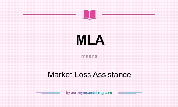 What does MLA mean? It stands for Market Loss Assistance
