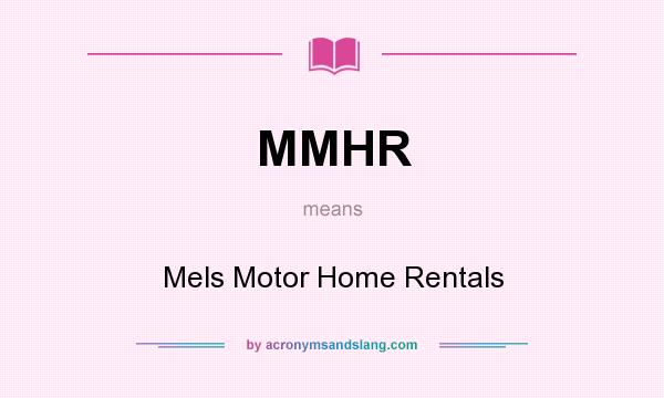 What does MMHR mean? It stands for Mels Motor Home Rentals