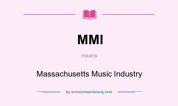 What does MMI mean? It stands for Massachusetts Music Industry
