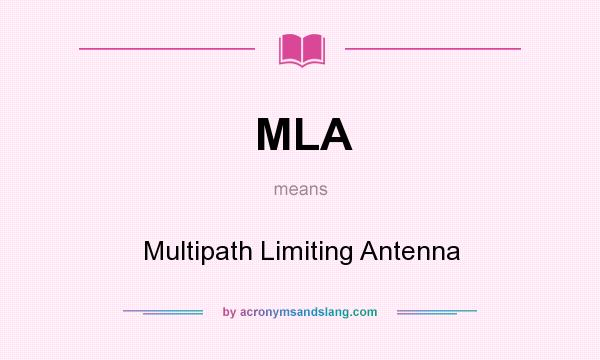 What does MLA mean? It stands for Multipath Limiting Antenna